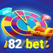 82 bet